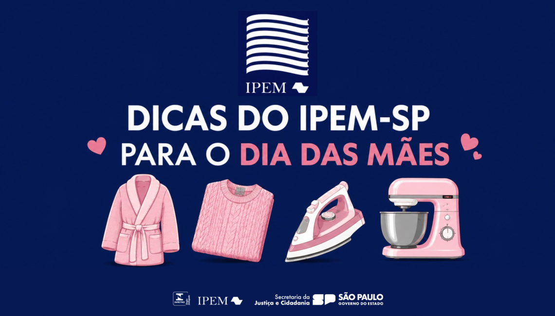 Ipem-SP alerta sobre cuidados na compra de produtos para o Dia das Mães